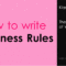 How To Write Business Rules – Templates, Forms, Checklists pertaining to Business Rules Template Word
